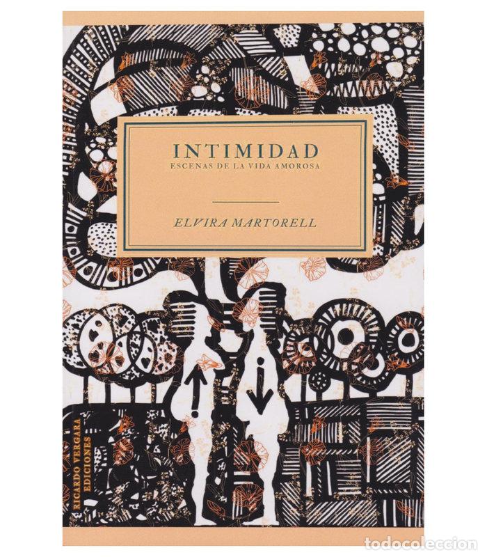 Libros: INTIMIDAD ESCENAS DE LA VIDA AMOROSA - ELVIRA MARTORELL