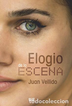 books: ELOGIO DE LA ESCENA - VELLIDO PELEGRINA, JUAN DE DIOS