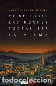 books: YA NO TODAS LAS NOCHES PODRAN SER LA MISMA - ALARCON ENTRENA, RAFAEL