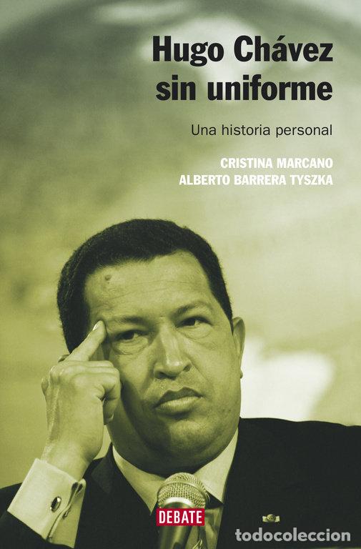 Libros: HUGO CHAVEZ SIN UNIFORME NE - MARCANO, CRISTINA