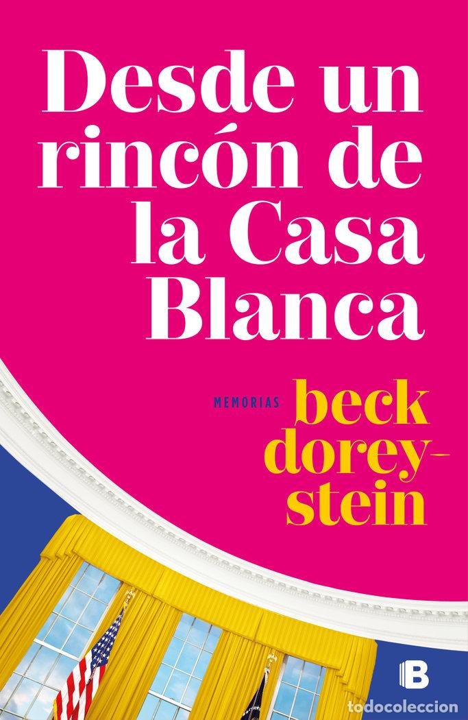 Libros: DESDE UN RINCON DE LA CASA BLANCA - DOREY STEIN, REBECCA