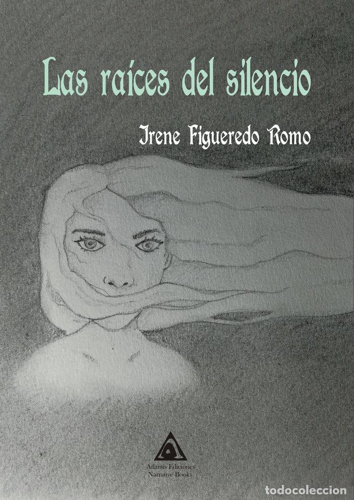 Libros: RAICES DEL SILENCIO,LAS - FIGUEREDO ROMO, IRENE