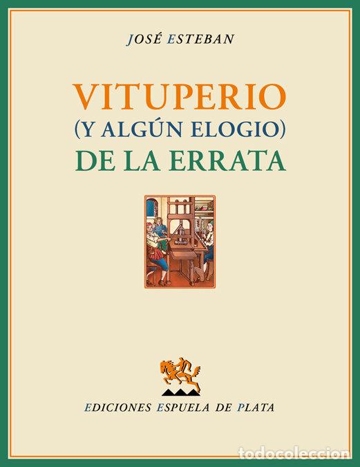 books: VITUPERIO Y ALGUN ELOGIO DE LA ERRATA - ESTEBAN, JOSE