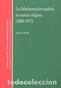 books: ADMINISTRACION ESPA&Ntilde;OLA EN MATERIA RELIGIOSA 1808-1977 - MOTILLA, AGUSTIN