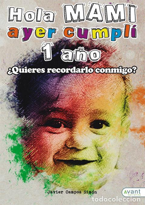 books: HOLA MAMI HOY CUMPLO UN A&Ntilde;O - JAVIER CAMPOS