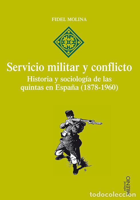 Livres: SERVICIO MILITAR Y CONFLICTO HISTORIA Y SOCIOLOGIA QUINTAS - MOLINA LUQUE, FIDEL