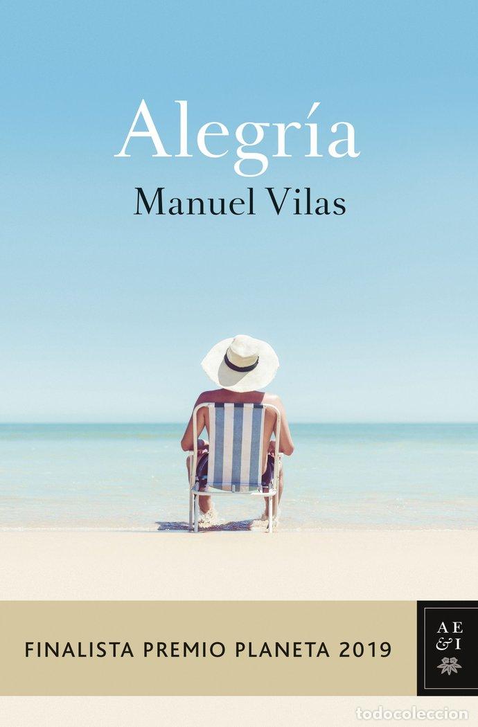 Libros: ALEGRIA FINALISTA PREMIO PLANETA 2019 - VILAS, MANUEL