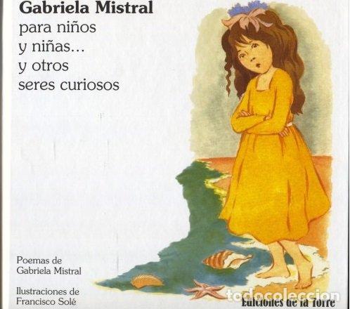 Libros: GABRIELA MISTRAL PARA NI&Ntilde;OS Y NI&Ntilde;AS Y OTROS SERES CURIOSOS - MISTRAL, GABRIELA