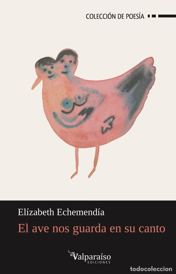 Libros: AVE NOS GUARDA EN SU CANTO,EL - ECHEMENDIA, ELIZABETH