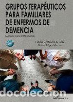 Libros: GRUPOS TERAPEUTICOS PARA FAMILIARES DE ENFERMOS DE DEMENCIA - CENTENERO DE ARCE, FATIMA