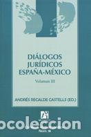 Libros: DIALOGOS JURIDICOS ESPA&Ntilde;A-MEXICO. III - VIGURI PEREA, AGUSTIN
