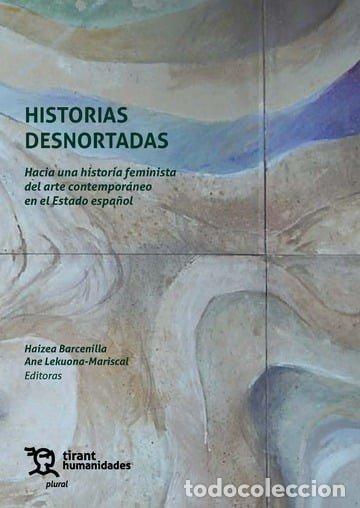 Livros: HISTORIAS DESNORTADAS HACIA UNA HISTORIA FEMINISTA DEL ARTE - BARCENILLA, HAIZEA