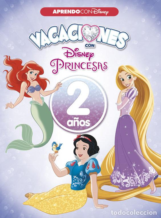 books: VACACIONES CON LAS PRINCESAS DISNEY 2 A&Ntilde;O - DISNEY