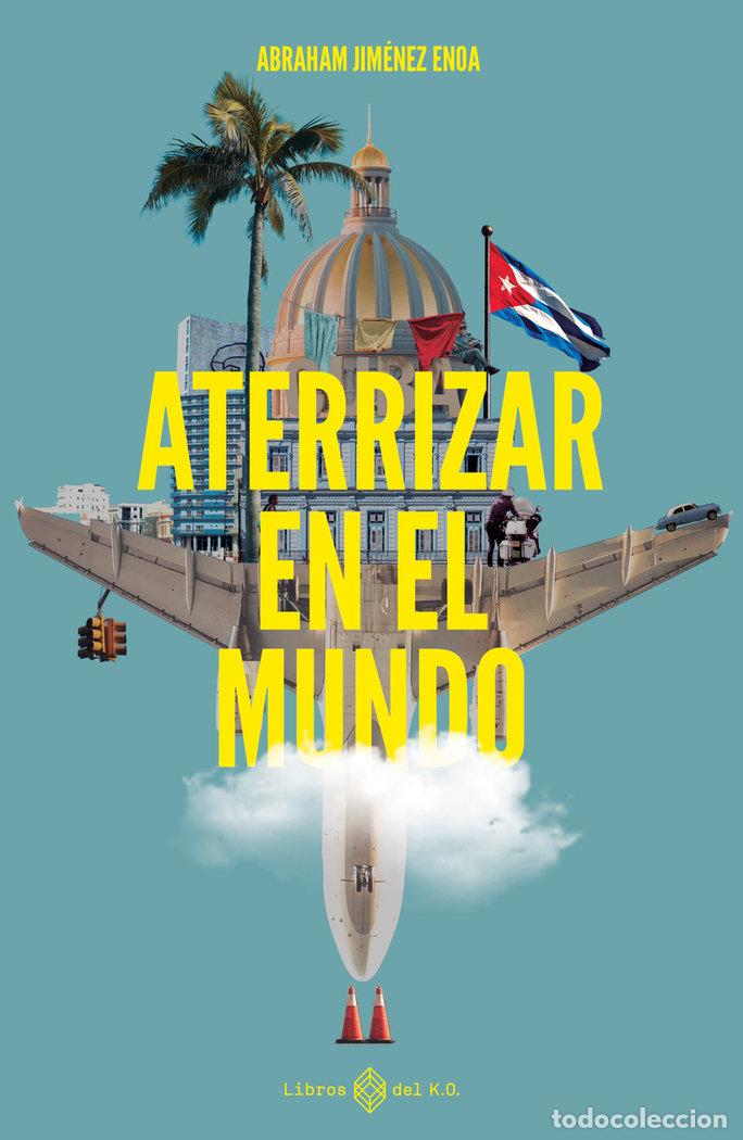 Libros: ATERRIZAR EN EL MUNDO - JIMENEZ ENOA, ABRAHAM