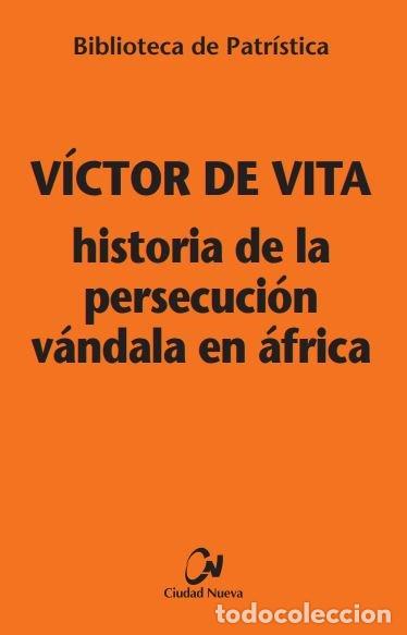 Libros: HISTORIA DE LA PERSECUCION VANDALA EN AFRICA [BPA. 121] - VICTOR DE VITA