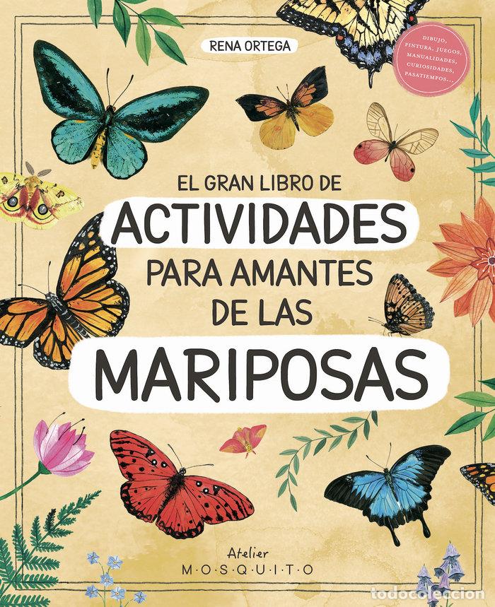 Libri: EL GRAN LIBRO DE ACTIVIDADES PARA AMANTES DE LAS MARIPOSAS - ORTEGA, RENA