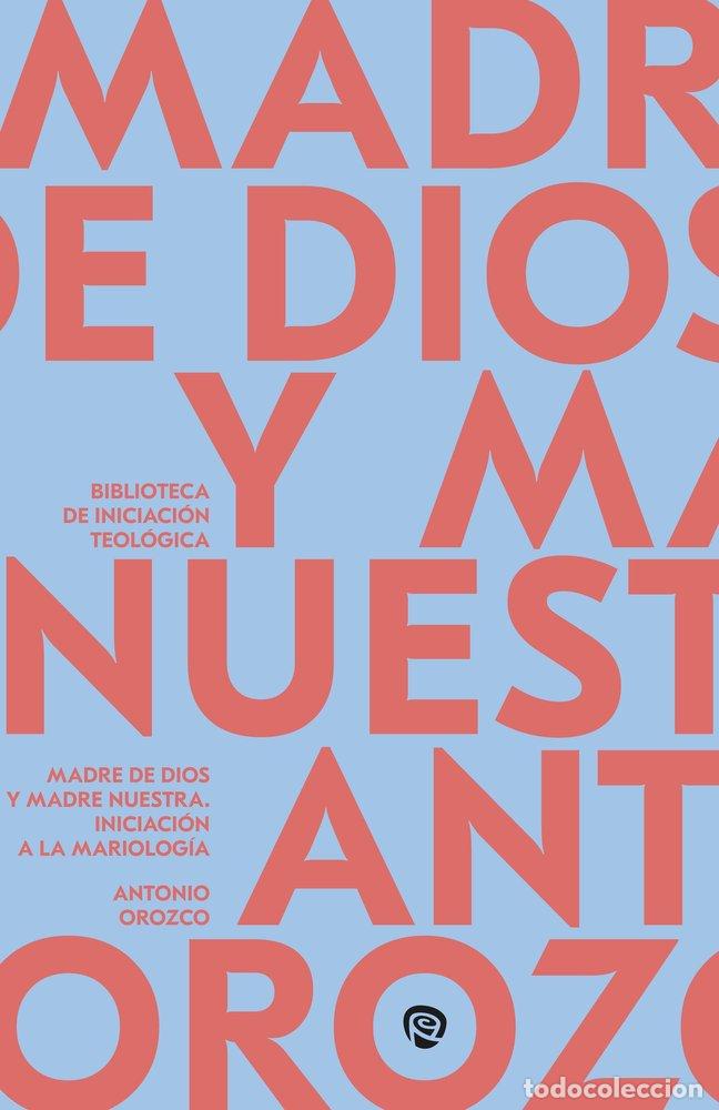 Libros: MADRE DE DIOS Y MADRE NUESTRA - OROZCO DELCLOS, ANTONIO