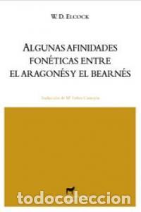 books: ALGUNAS AFINIDADES FONETICAS ENTRE EL BEARNES Y EL ARAGONES - ELCOCK, WILLIAM DENNIS