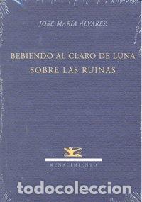Libri: BEBIENDO AL CLARO DE LUNA SOBRE LAS RUINAS - ALVAREZ, JOSE MARIA