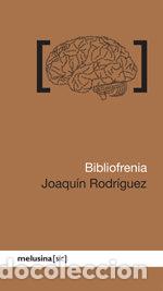 Libri: BIBLIOFRENIA - RODRIGUEZ, JOAQUIN