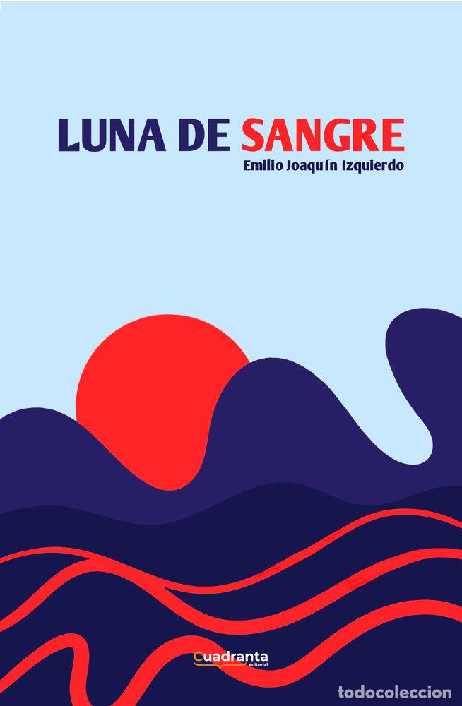 Livres: LUNA DE SANGRE - IZQUIERDO, EMILIO JOAQUIN