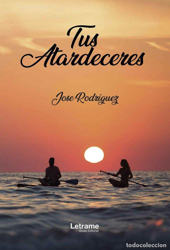 Libri: TUS ATARDECERES - RODRIGUEZ, JOSE