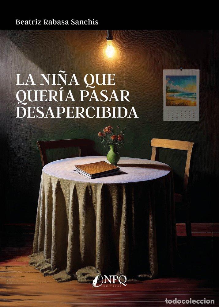 B&uuml;cher: LA NI&Ntilde;A QUE QUERIA PASAR DESAPERCIBIDA - RABASA SANCHIS, BEATRIZ