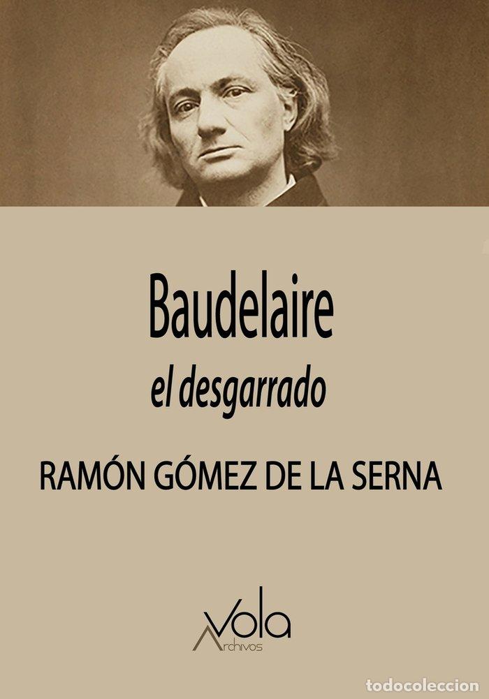 Libri: BAUDELAIRE EL DESGARRADO - GOMEZ DE LA SERNA, RAMON