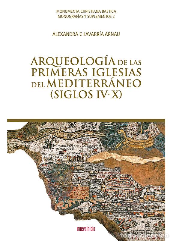 Libri: ARQUEOLOGIA DE LAS PRIMERAS IGLESIAS DEL MEDITERRANEO - CHAVARRIA, ALEXANDRA