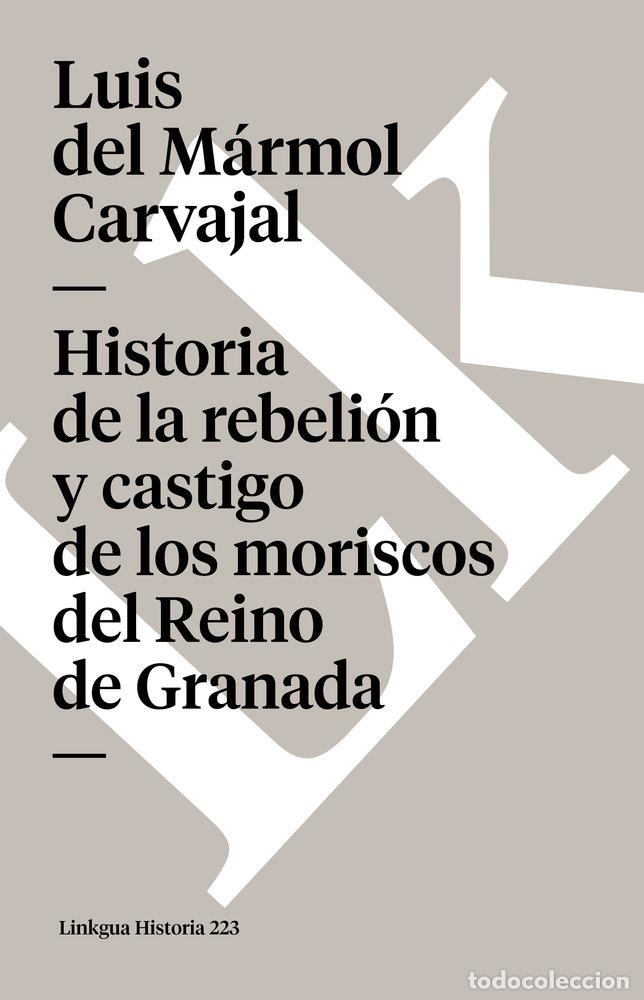 Libri: HISTORIA DE LA REBELI&Oacute;N Y CASTIGO DE LOS MORISCOS REINO GRA - LUIS DEL M&Aacute;RMOL CARVAJAL