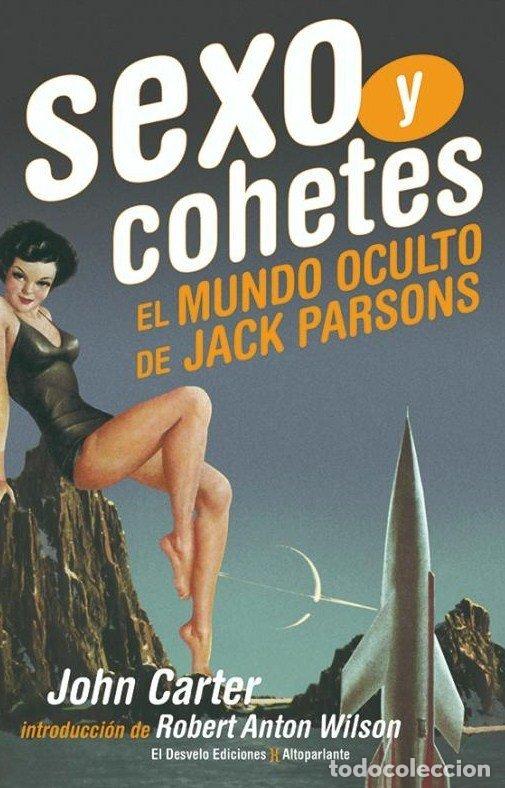 Livros: SEXO Y COHETES EL MUNDO OCULTO DE JACK PARSONS - CARTER, JOHN