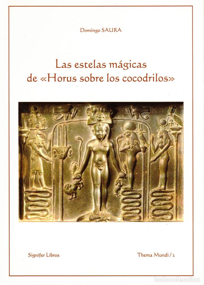 Libri: LAS ESTELAS MAGICAS DE HORUS SOBRE LOS COCODRILOS - SAURA, DOMINGO