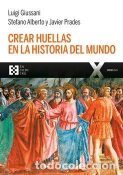 Libri: CREAR HUELLAS EN LA HISTORIA DEL MUNDO - GIUSSANI, LUIGI