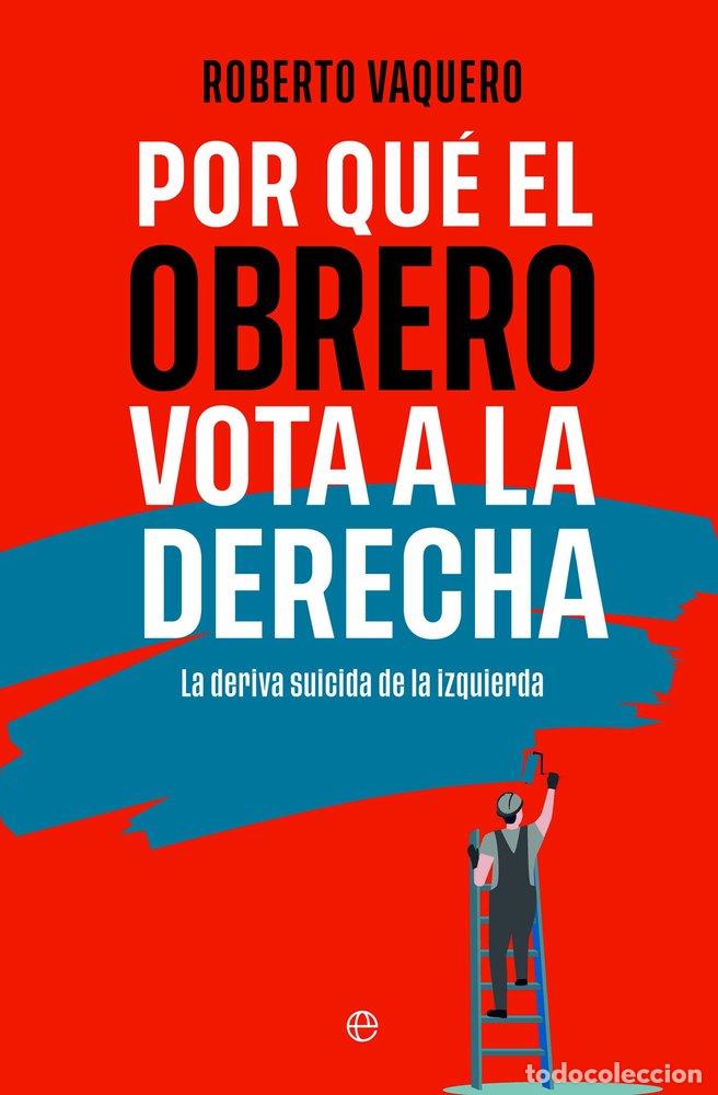 Livros: POR QUE EL OBRERO VOTA A LA DERECHA - VAQUERO, ROBERTO