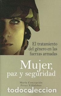 Livros: MUJER PAZ Y SEGURIDAD EL TRATAMIENTO DEL GENERO EN LAS FU - PEREZ VILLALOBOS, M&ordf; CONCEPCION