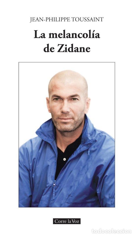 Libros: MELANCOLIA DE ZIDANE,LA - LOUSSAINT, JEAN PHILIPPE