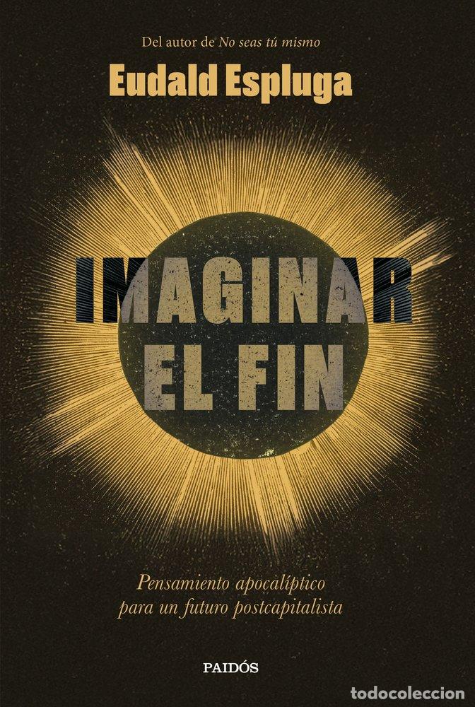Libros: IMAGINAR EL FIN - ESPLUGA, EUDALD