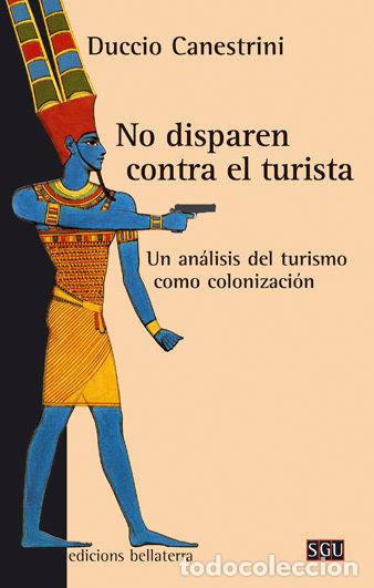 Libros: NO DISPAREN CONTRA EL TURISTA - CANESTRINI, DUCCIO