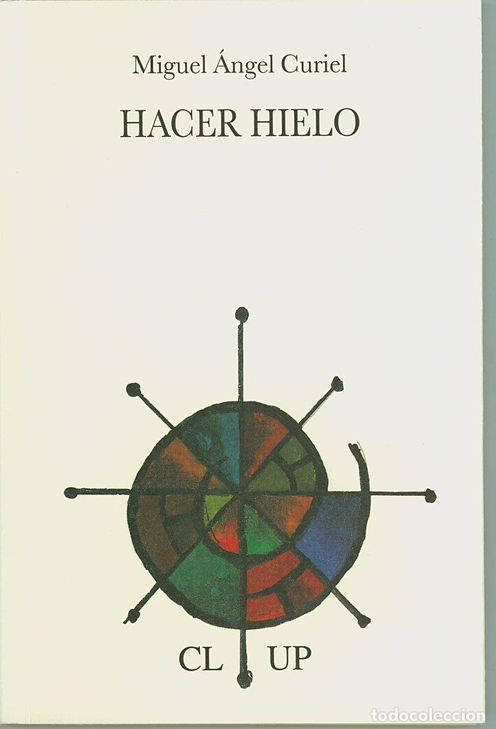 Libros: HACER HIELO - CURIEL, MIGUEL &Aacute;NGEL