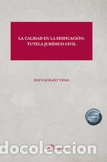 B&uuml;cher: LA CALIDAD EN LA EDIFICACION TUTELA JURIDICO CIVIL - MORANT VIDAL, JESUS