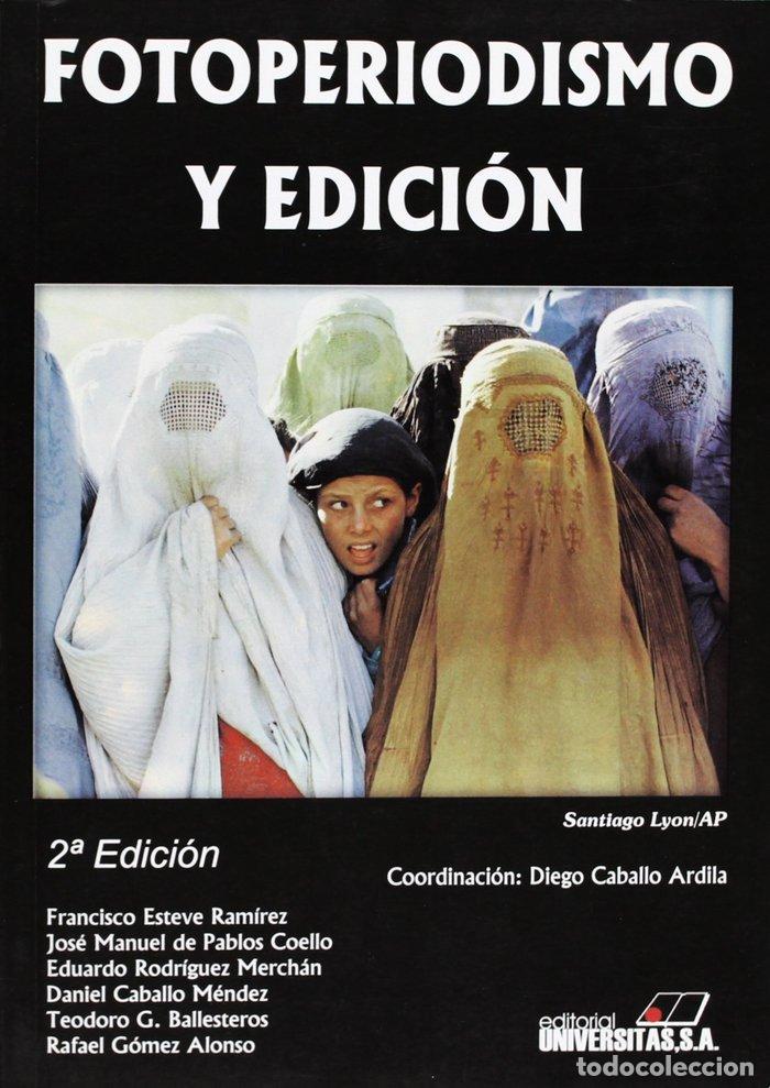 Libros: FOTOPERIODISMO Y EDICION HISTORIA Y LMIT - CABALLO ARDILA, DIEGO