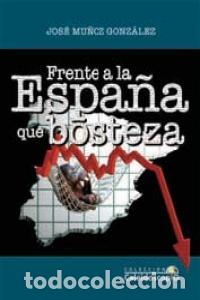 Libros: FRENTE A LA ESPA&Ntilde;A QUE BOSTEZA - MU&Ntilde;OZ GONZALEZ, JOSE