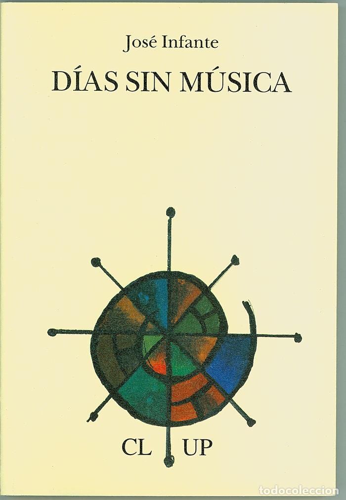 Libros: DIAS SIN MUSICA - INFANTE, JOSE
