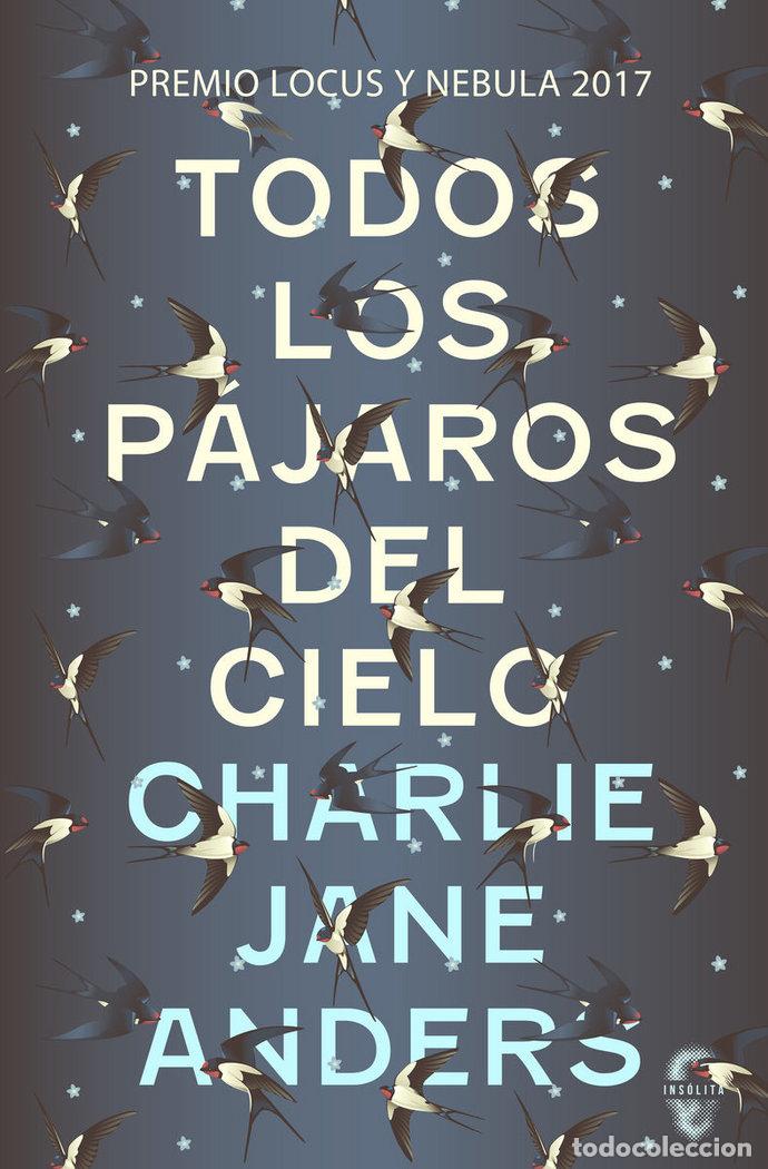 Libros: TODOS LOS PAJAROS DEL CIELO - ANDERS, CHARLIE JANE