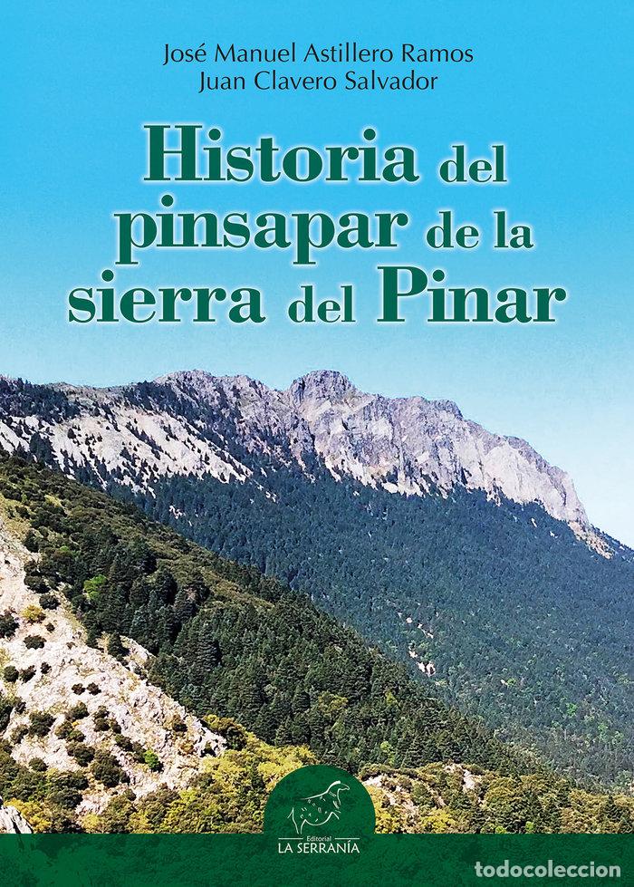 Libros: HISTORIA DEL PINSAPAR DE LA SIERRA DEL PINAR - ASTILLERO RAMOS, JOSE MANUEL