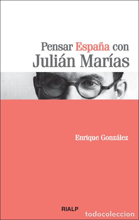 Libri: PENSAR ESPA&Ntilde;A CON JULIAN MARIAS - GONZALEZ FERNANDEZ, ENRIQUE