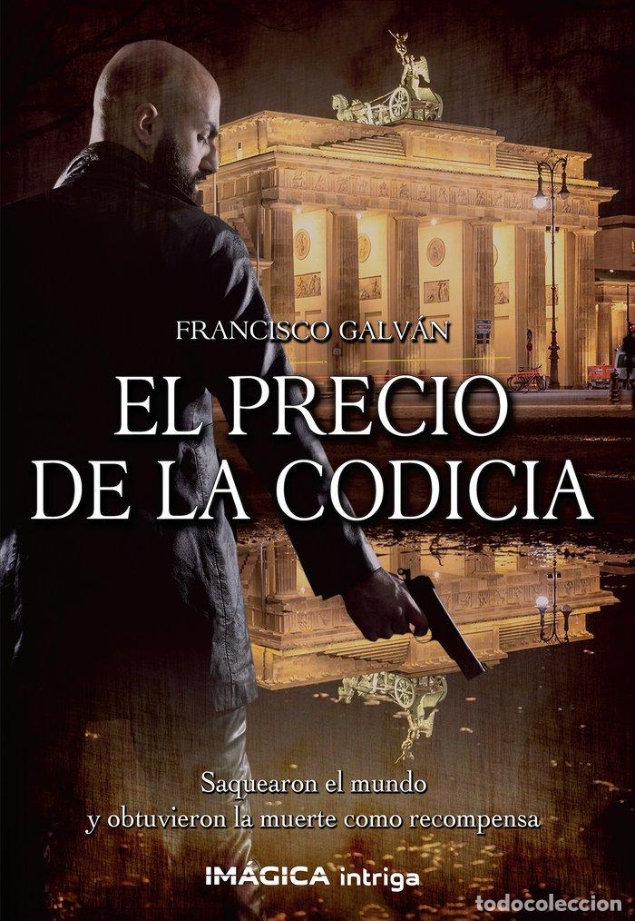 Libros: EL PRECIO DE LA CODICIA - GALVAN, FRANCISCO