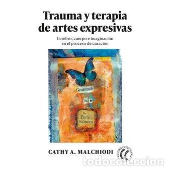 Libros: TRAUMA Y TERAPIA DE ARTES EXPRESIVAS - MALCHIODI, CATHY