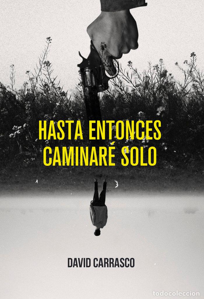 Libri: HASTA ENTONCES CAMINARE SOLO - CARRASCO, DAVID