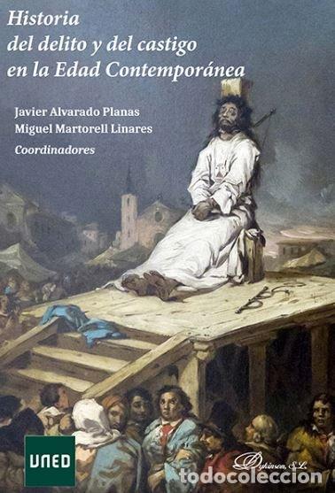 Libros: HISTORIA DEL DELITO Y DEL CASTIGO EN LA EDAD CONTEMPORANEA - ALVARADO PLANAS, JAVIER